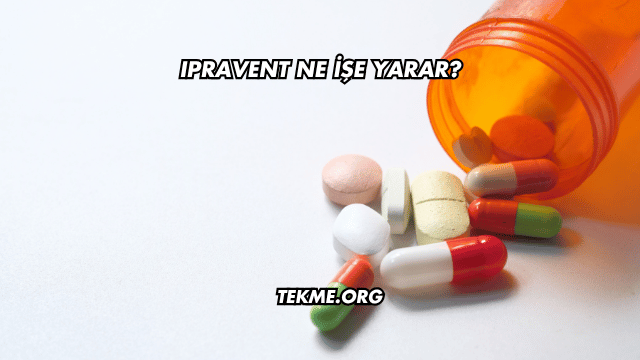 Ipravent Ne İşe Yarar?