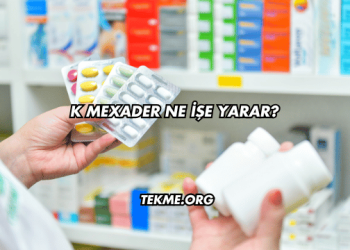 K Mexader Ne İşe Yarar?