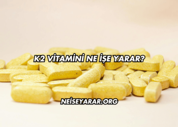 K2 Vitamini Ne İşe Yarar?