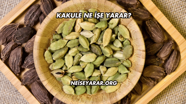 Kakule Ne İşe Yarar?