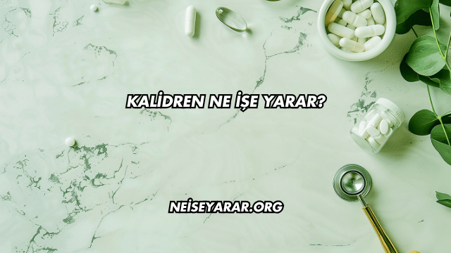 Kalidren Ne İşe Yarar?