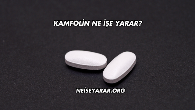 Kamfolin Ne İşe Yarar?