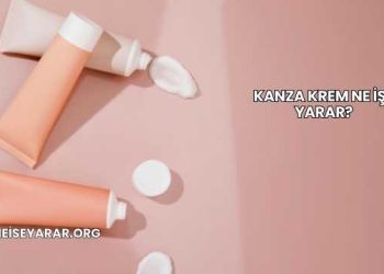 Kanza Krem Ne İşe Yarar?
