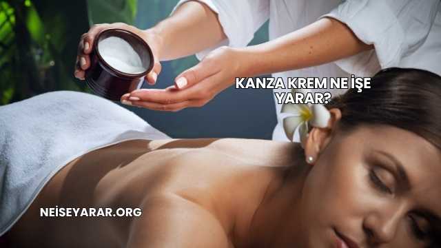Kanza Krem Ne İşe Yarar?