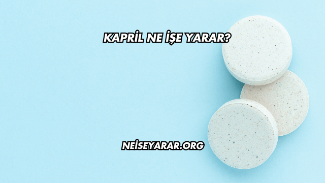 Kapril Ne İşe Yarar?