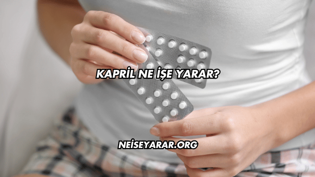 Kapril Ne İşe Yarar?