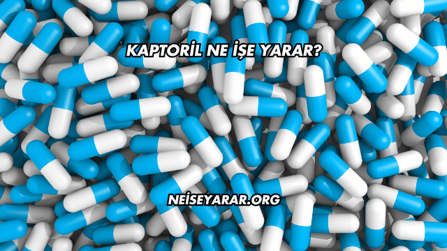 Kaptoril Ne İşe Yarar?