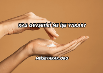 Kas Gevşetici Ne İşe Yarar?