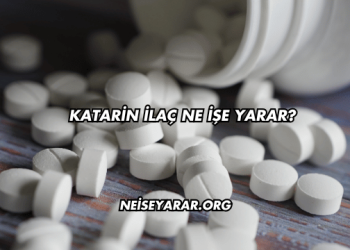 Katarin İlaç Ne İşe Yarar?