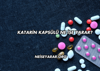 Katarin Kapsülü Ne İşe Yarar?