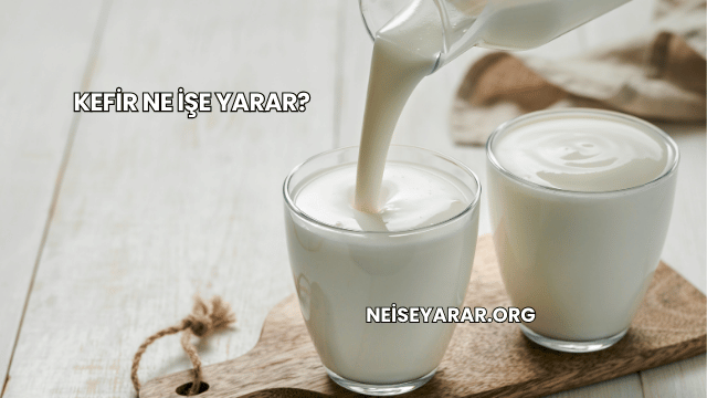 Kefir Ne İşe Yarar?
