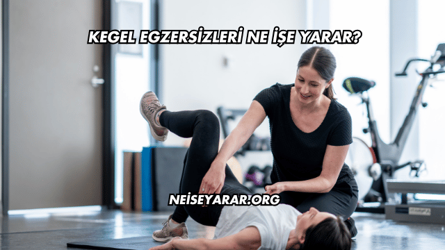 Kegel Egzersizleri Ne İşe Yarar?