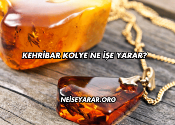 Kehribar Kolye Ne İşe Yarar?
