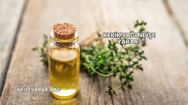Kekik Yağı Ne İşe Yarar?