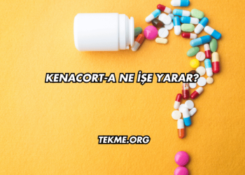 Kenacort-A Ne İşe Yarar?