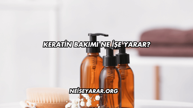 Keratin Bakımı Ne İşe Yarar?