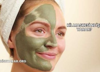 Kil Maskesi Ne İşe Yarar?