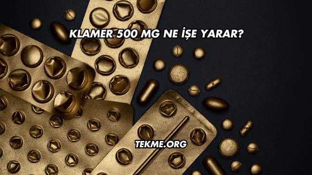 Klamer 500 Mg Ne İşe Yarar?