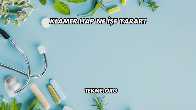 Klamer Hap Ne İşe Yarar?