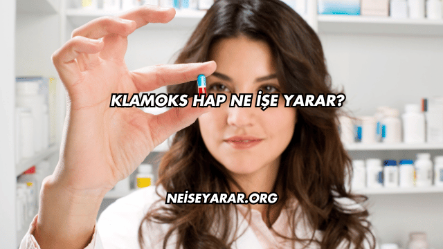 Klamoks Hap Ne İşe Yarar?