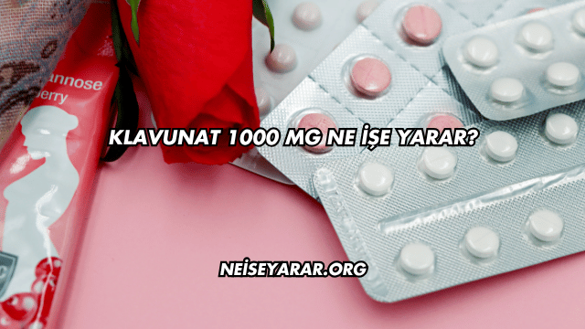 Klavunat 1000 Mg Ne İşe Yarar?