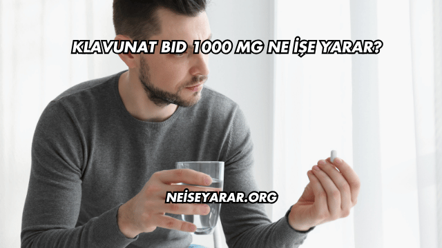 Klavunat BID 1000 MG Ne İşe Yarar?