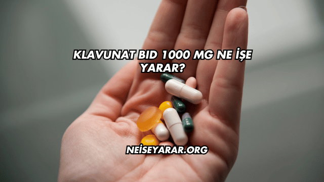 Klavunat BID 1000 MG Ne İşe Yarar?
