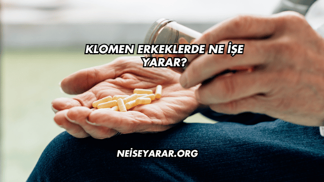 Klomen Erkeklerde Ne İşe Yarar?