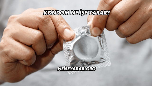 Kondom Ne İşe Yarar?