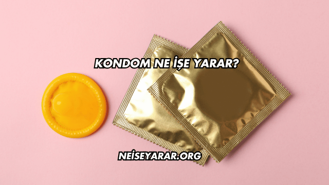 Kondom Ne İşe Yarar?