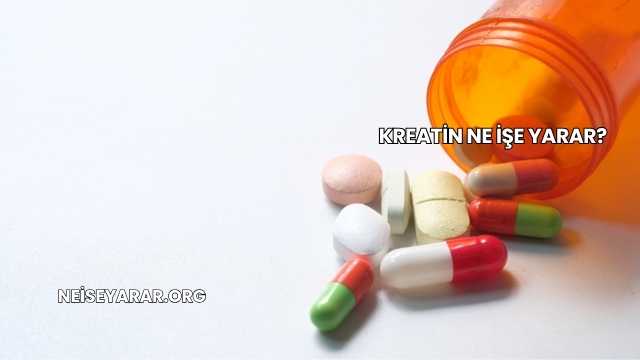 Kreatin Ne İşe Yarar?