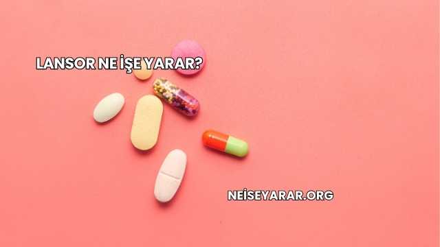Lansor Ne İşe Yarar?
