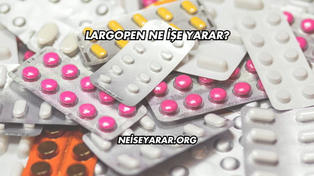 Largopen Ne İşe Yarar?