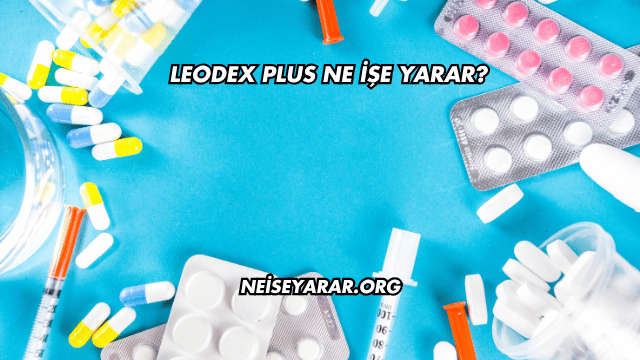 Leodex Plus Ne İşe Yarar?