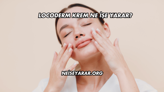 Locoderm Krem Ne İşe Yarar