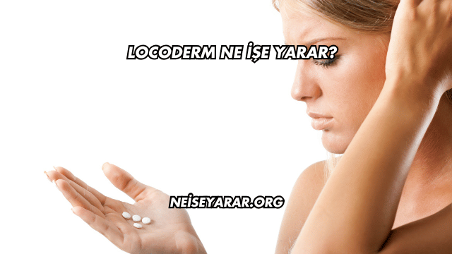 Locoderm Ne İşe Yarar?