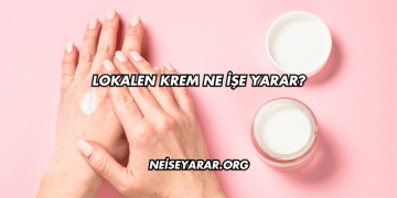 Lokalen Krem Ne İşe Yarar?