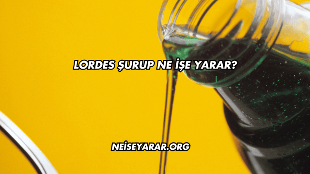 Lordes Şurup Ne İşe Yarar?