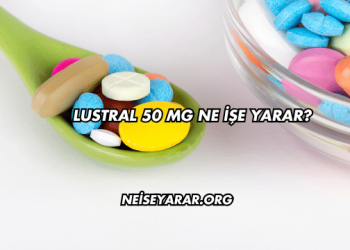 Lustral 50 Mg Ne İşe Yarar?