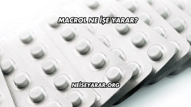 Macrol Ne İşe Yarar?