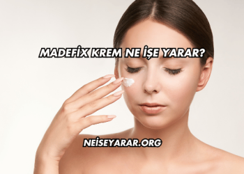Madefix Krem Ne İşe Yarar?