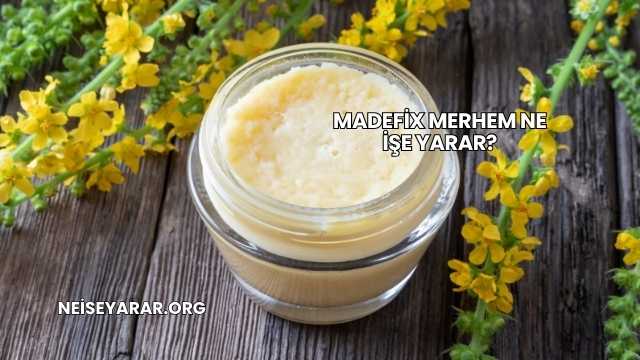 Madefix Merhem Ne İşe Yarar?