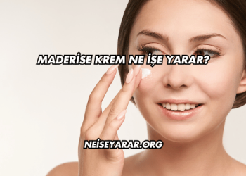 Maderise Krem Ne İşe Yarar?