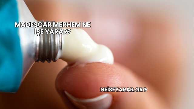 Madescar Merhem Ne İşe Yarar?