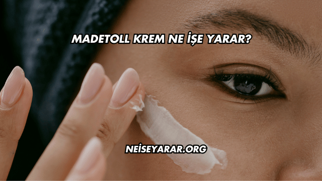 Madetoll Krem Ne İşe Yarar?