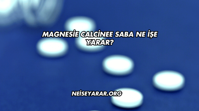 Magnesie Calcinee Saba Ne İşe Yarar?
