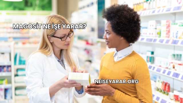 Magosit Ne İşe Yarar?