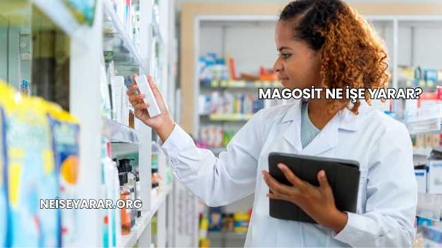 Magosit Ne İşe Yarar?