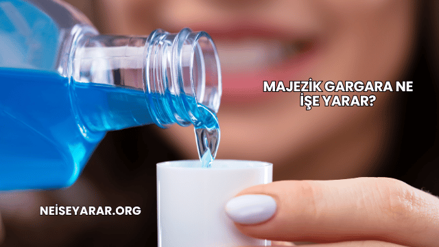 Majezik Gargara Ne İşe Yarar?