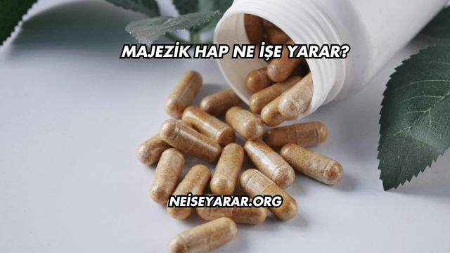 Majezik Hap Ne İşe Yarar?